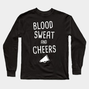 Blood, Sweat, And Cheers | Funny Cheerleader Long Sleeve T-Shirt